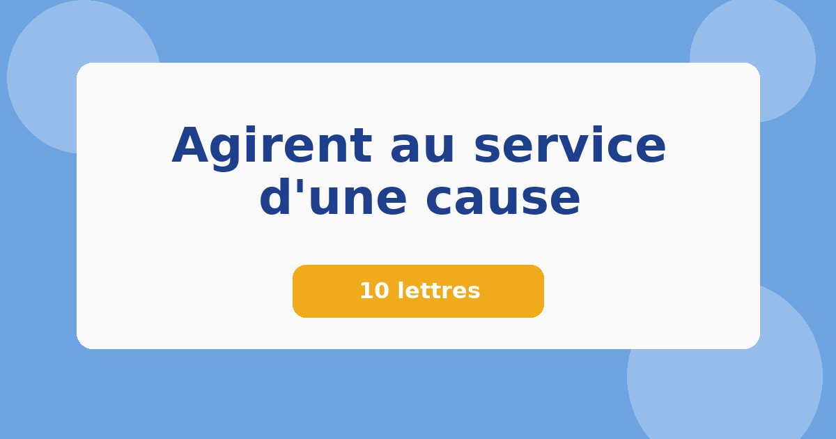 Agirent au service d'une cause 10 lettres Mots croisés