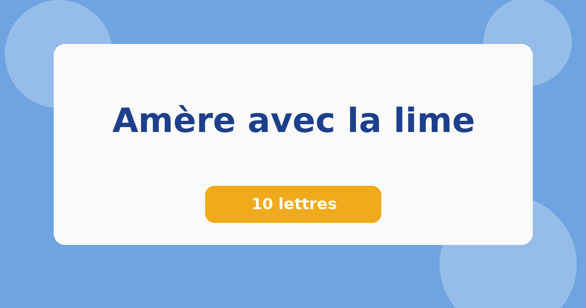 Amère avec la lime 10 lettres Mots croisés