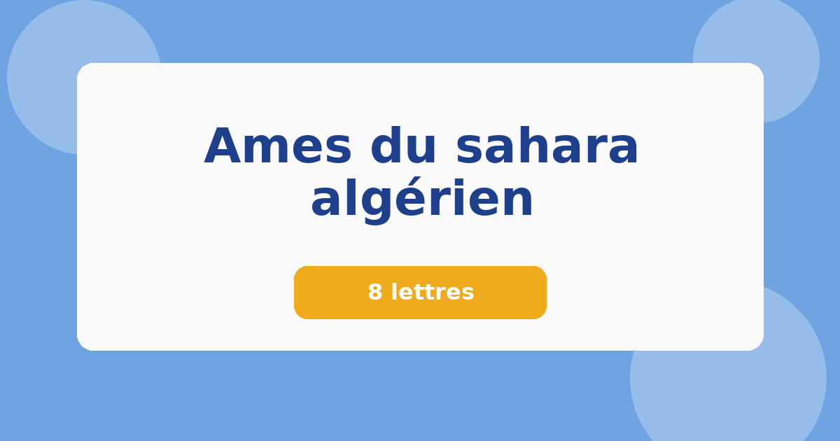 Ames du sahara algérien 8 lettres Mots croisés