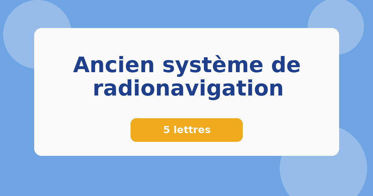 Ancien système de radionavigation 5 lettres Mots croisés