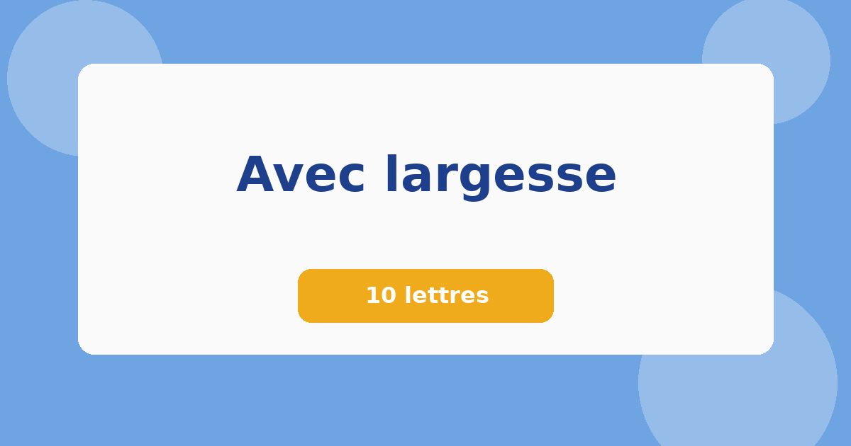 Avec largesse 10 lettres Mots croisés