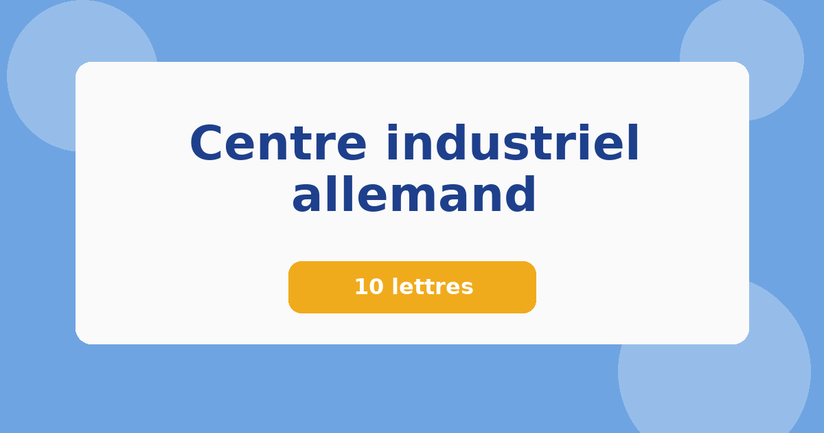 Centre industriel allemand 10 lettres Mots croisés