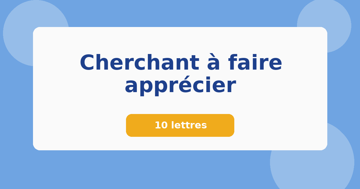 Cherchant à faire apprécier 10 lettres Mots croisés