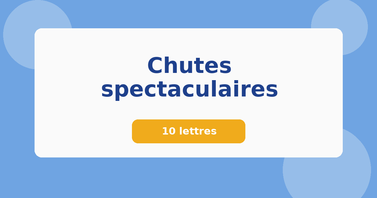 Chutes spectaculaires 10 lettres Mots croisés