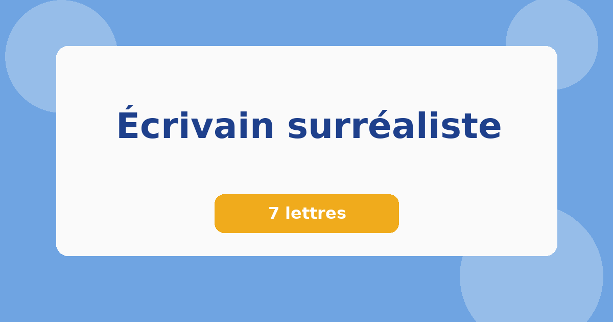 Écrivain surréaliste 7 lettres Mots croisés