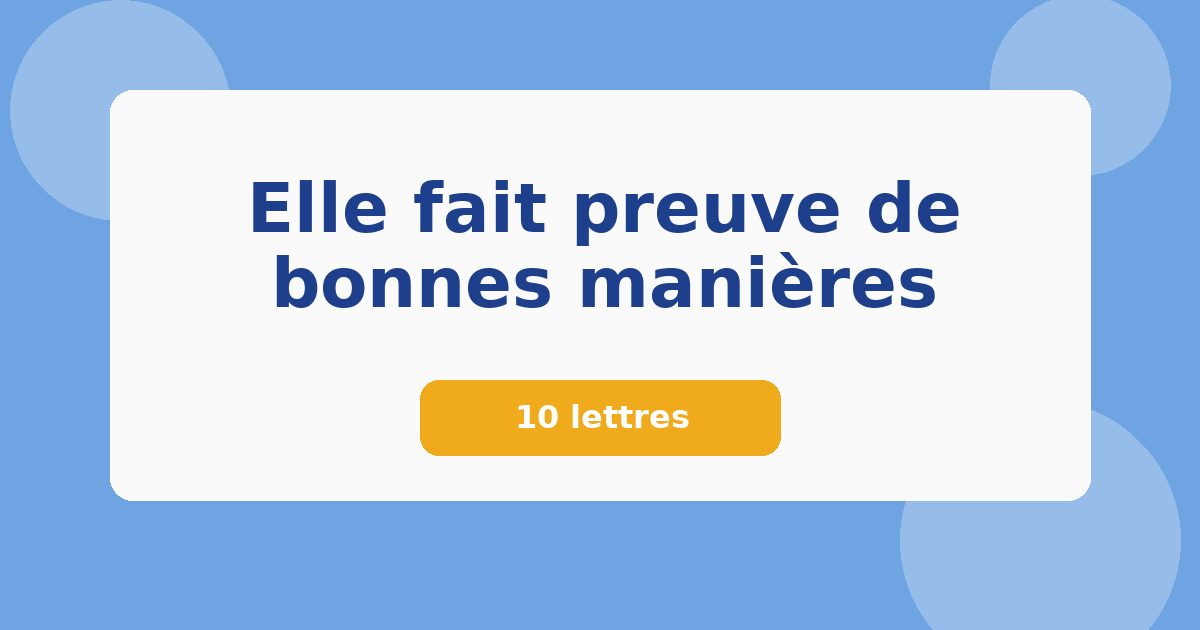 Elle fait preuve de bonnes manières 10 lettres Mots croisés
