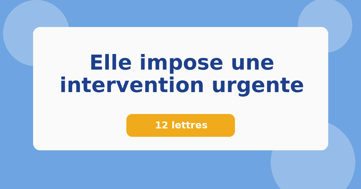 Elle impose une intervention urgente 12 lettres Mots croisés