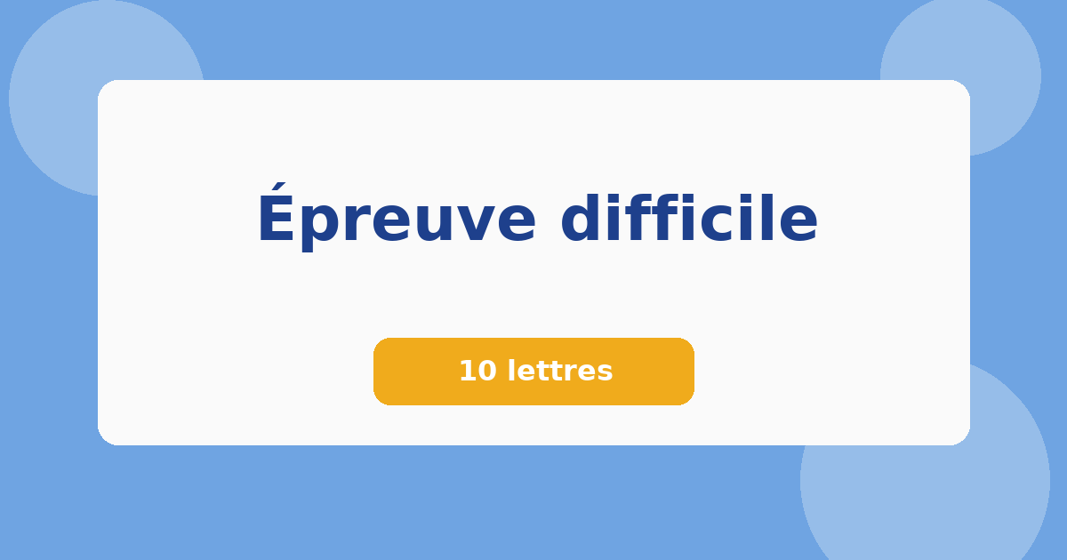 Épreuve difficile 10 lettres Mots croisés
