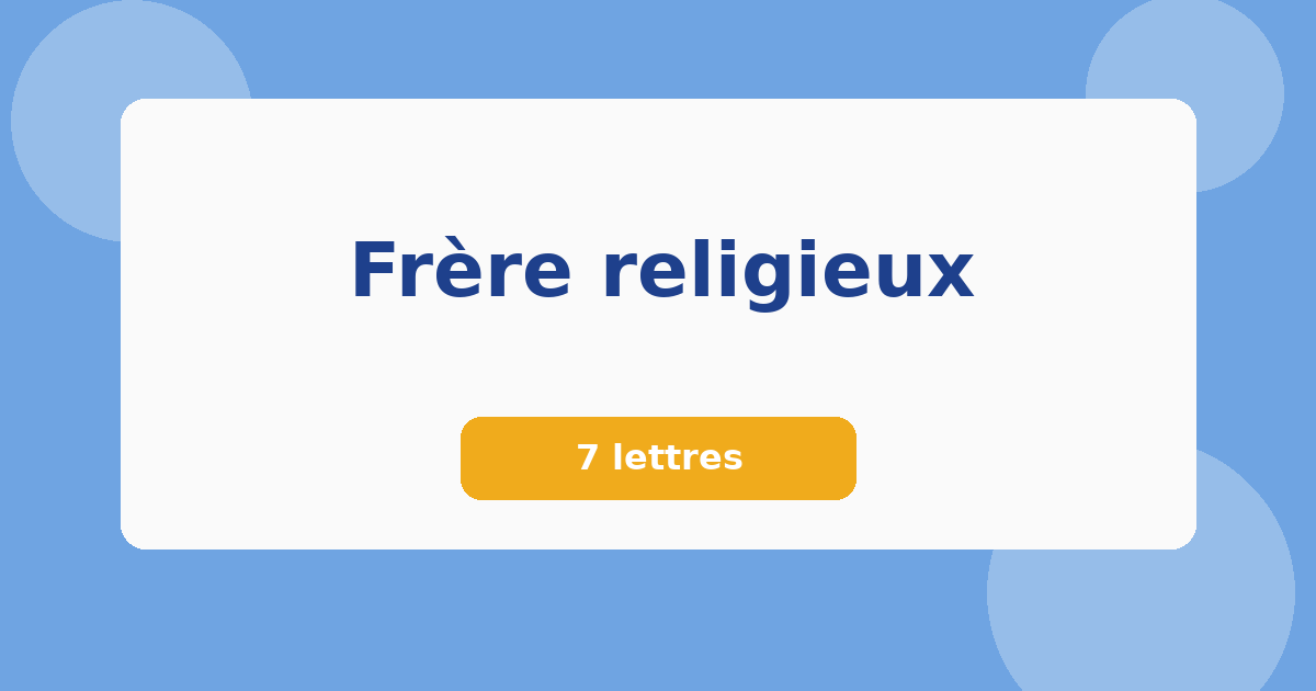 Frère religieux 7 lettres Mots croisés
