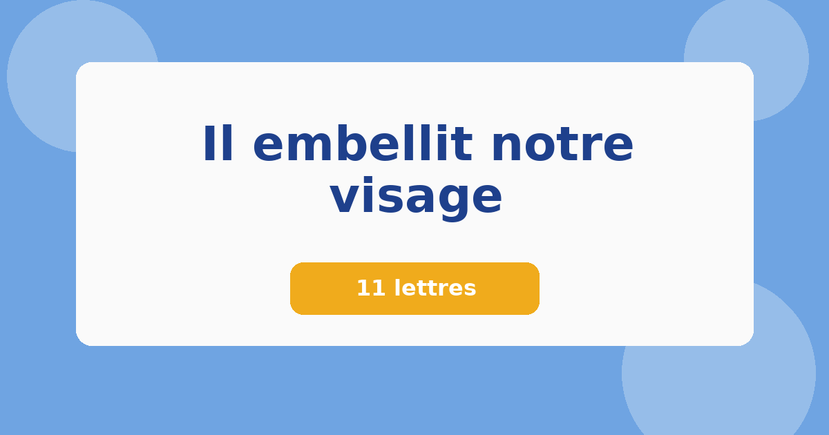 Il embellit notre visage 11 lettres Mots croisés