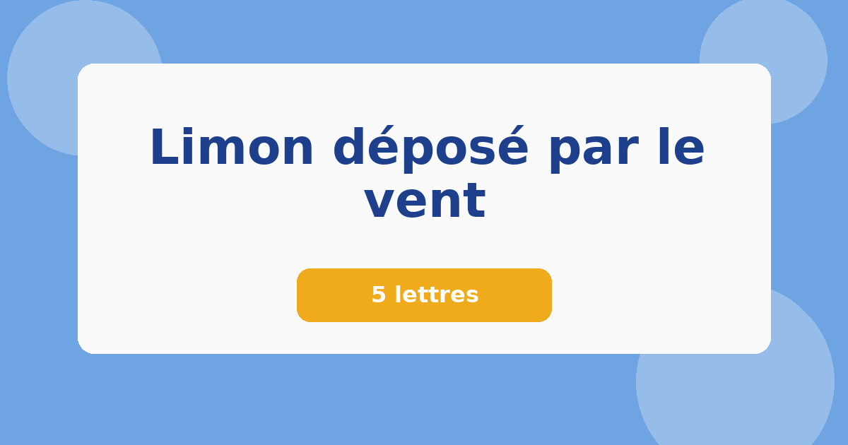 Limon déposé par le vent 5 lettres Mots croisés