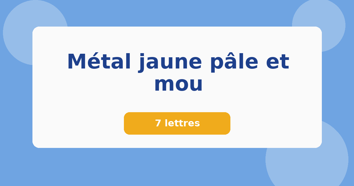 Métal jaune pâle et mou 7 lettres Mots croisés