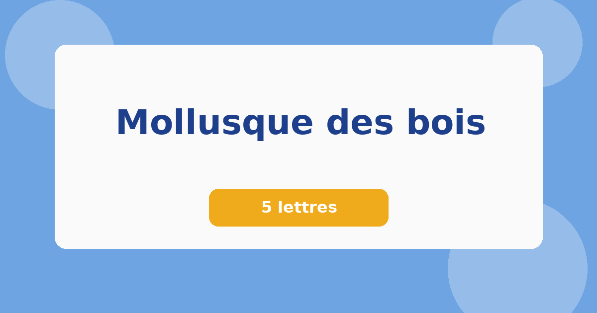 Mollusque des bois 5 lettres Mots croisés