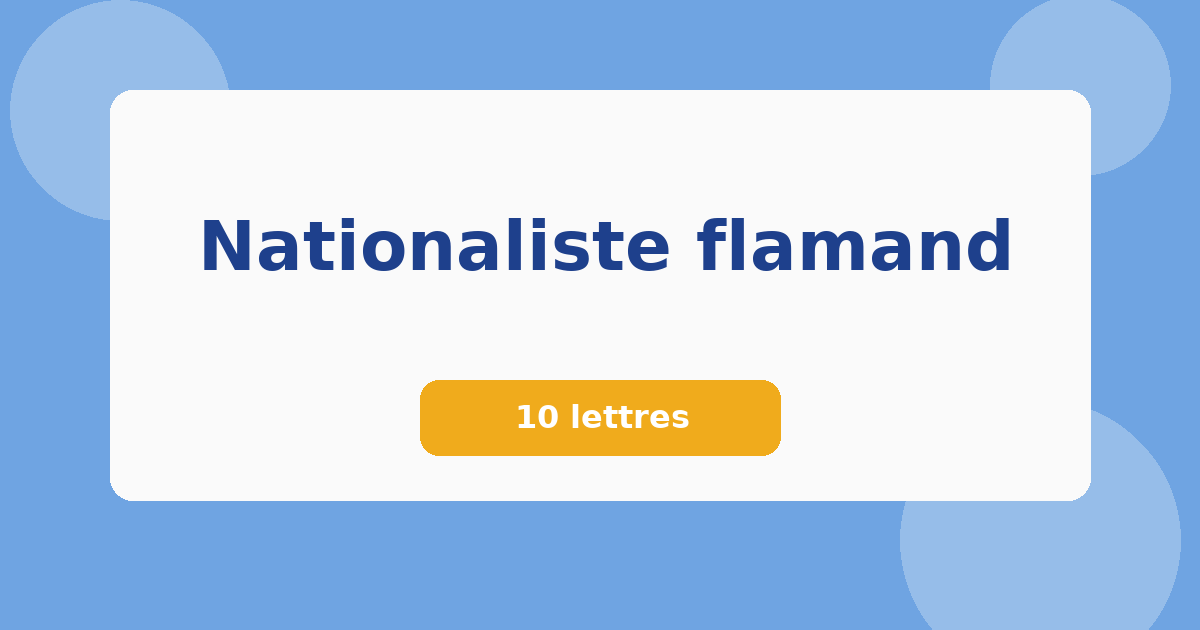 Nationaliste flamand 10 lettres Mots croisés
