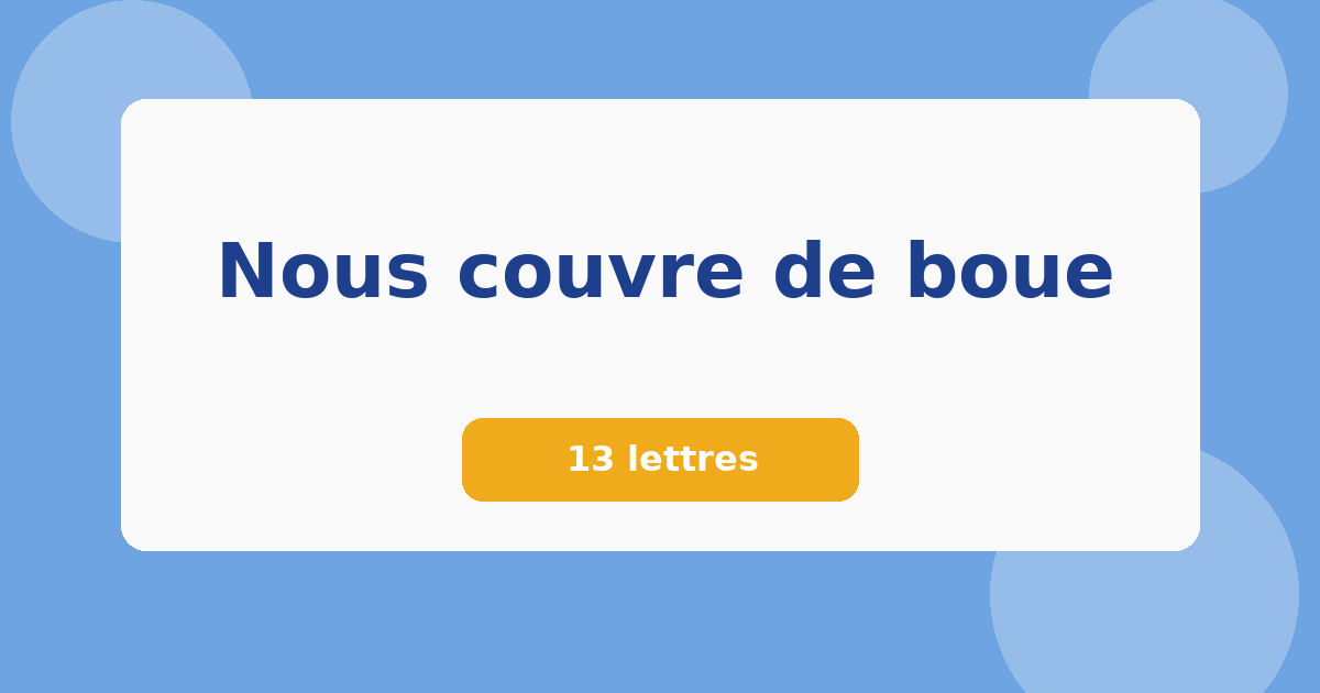Nous couvre de boue 13 lettres Mots croisés
