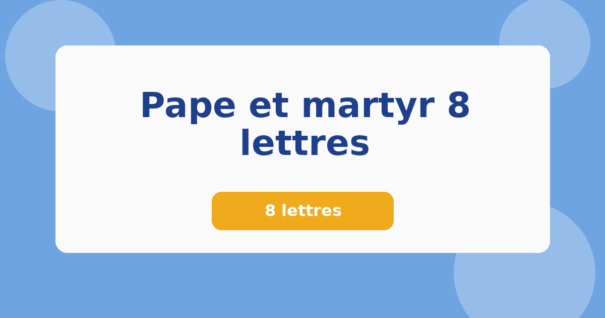 Pape et martyr 8 lettres 8 lettres Mots croisés