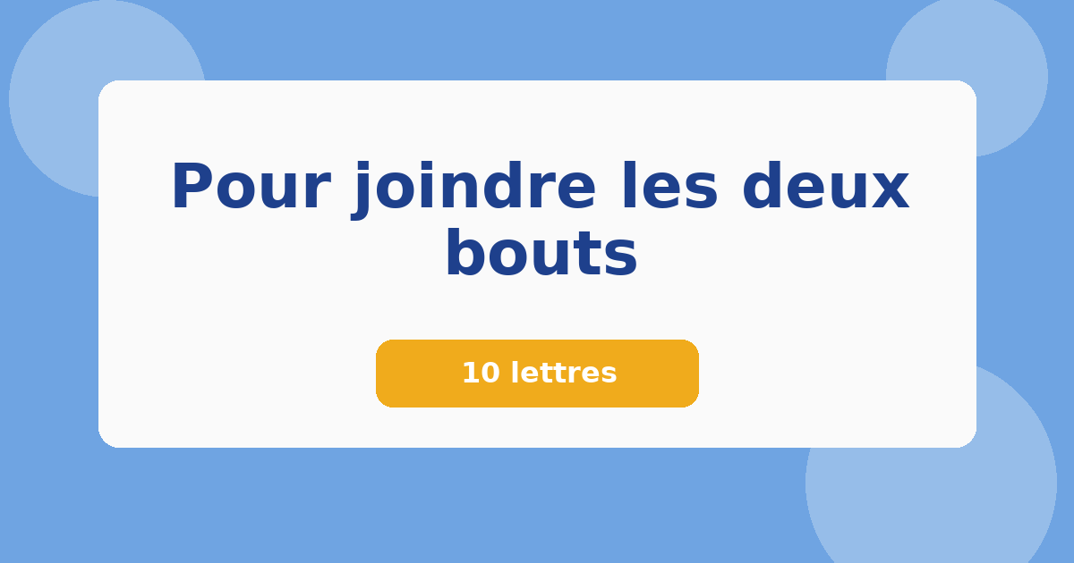 Pour joindre les deux bouts 10 lettres Mots croisés