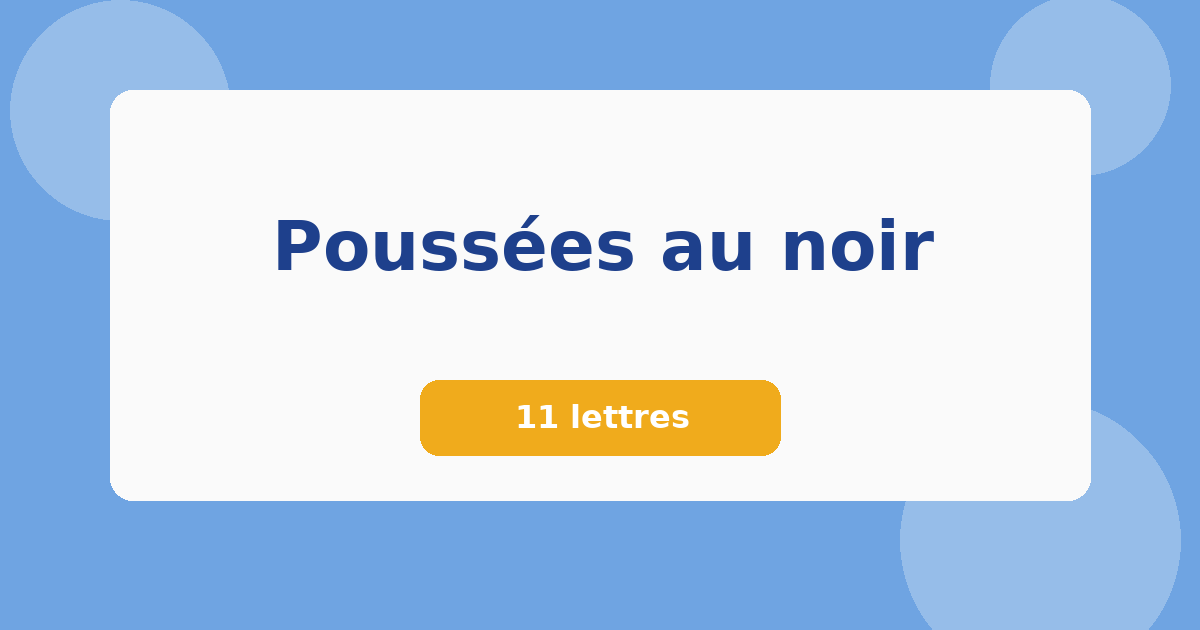 Poussées au noir 11 lettres Mots croisés