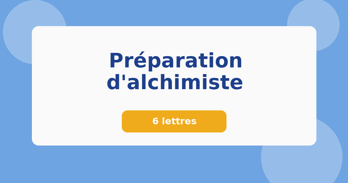 Préparation d'alchimiste 6 lettres Mots croisés