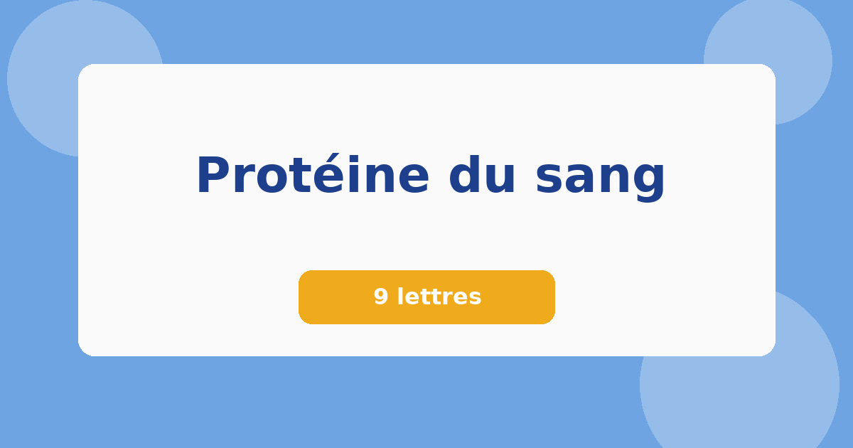 Protéine du sang 9 lettres Mots croisés