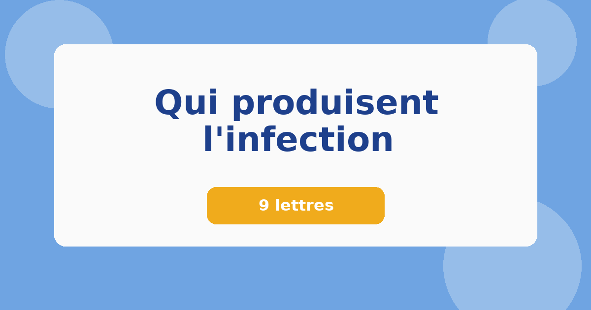Qui produisent l'infection 9 lettres Mots croisés