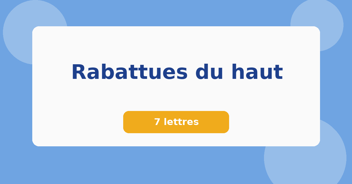 Rabattues du haut 7 lettres Mots croisés