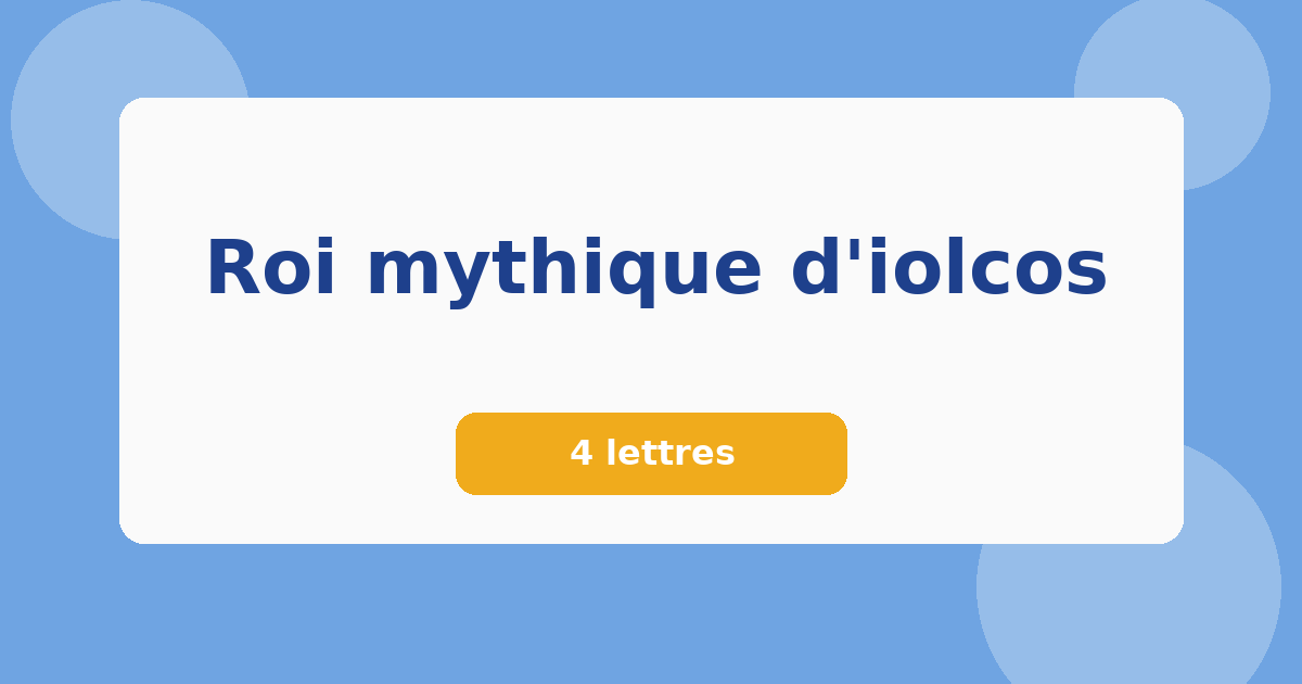 Roi mythique d'iolcos 4 lettres Mots croisés