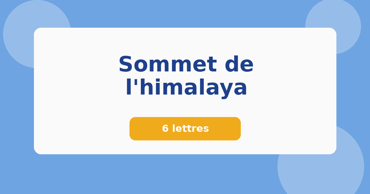 Sommet de l'himalaya 6 lettres Mots croisés