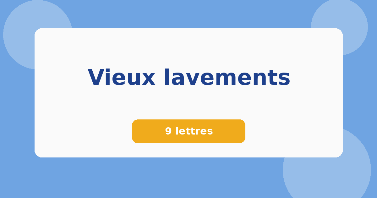 Vieux lavements 9 lettres Mots croisés