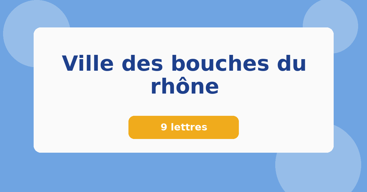 Ville des bouches du rhône 9 lettres Mots croisés
