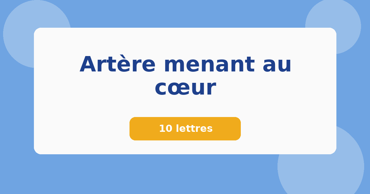 Artère menant au cœur 10 lettres Mots croisés