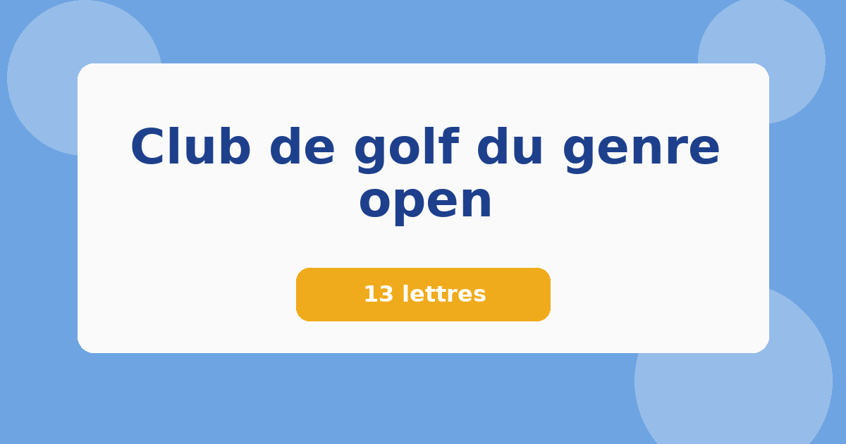 Club de golf du genre open 13 lettres Mots croisés