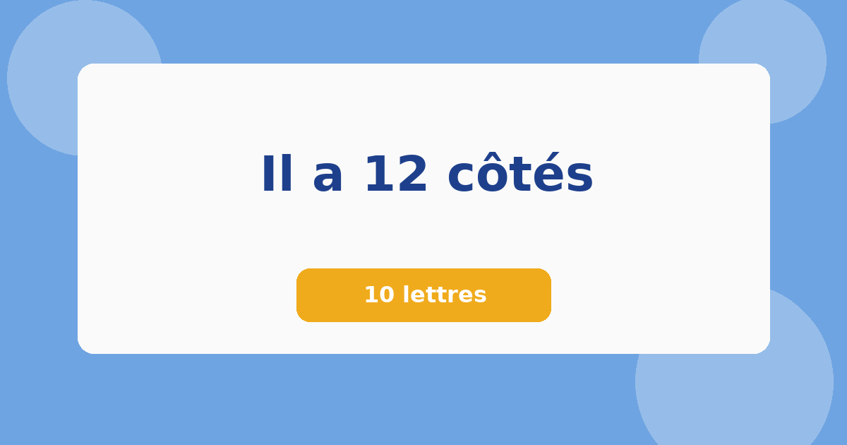 Il a 12 côtés 10 lettres Mots croisés