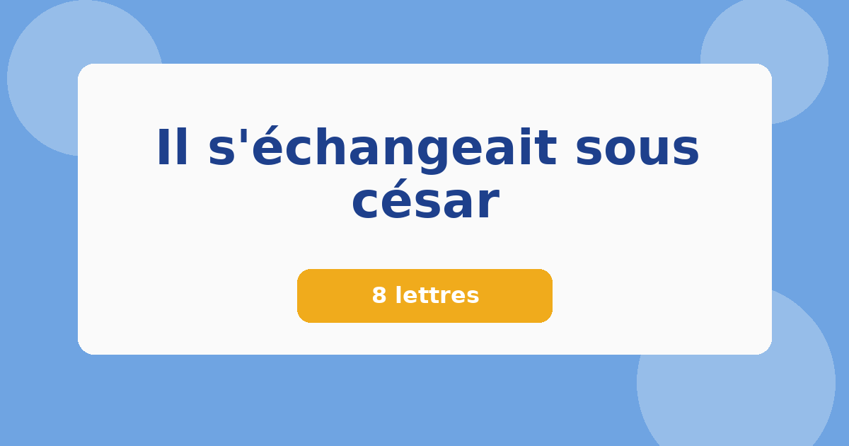 Il s'échangeait sous césar 8 lettres Mots croisés