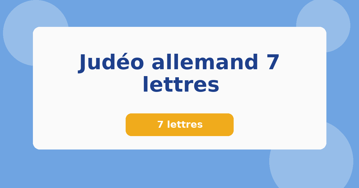 Judéo allemand 7 lettres 7 lettres Mots croisés