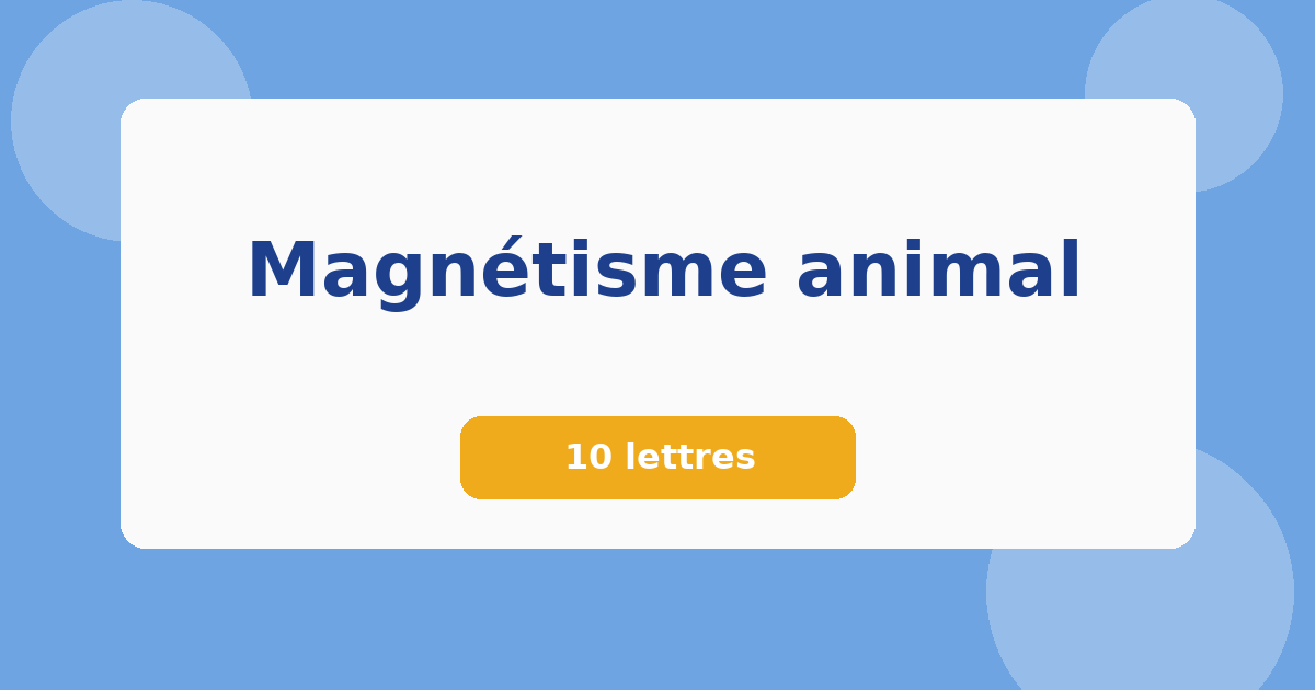 Magnétisme animal 10 lettres Mots croisés