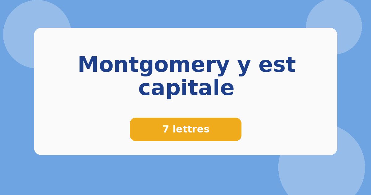 Montgomery y est capitale 7 lettres Mots croisés