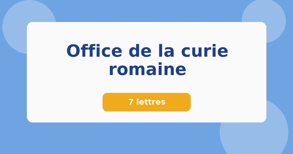 Office de la curie romaine 7 lettres Mots croisés