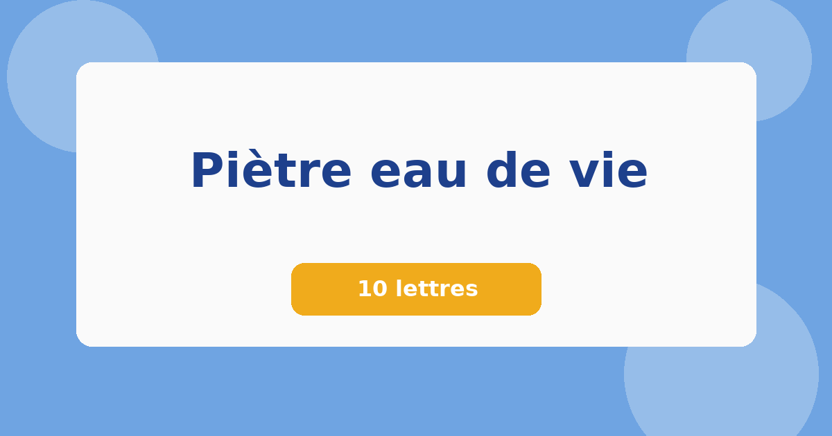 Piètre eau de vie 10 lettres Mots croisés