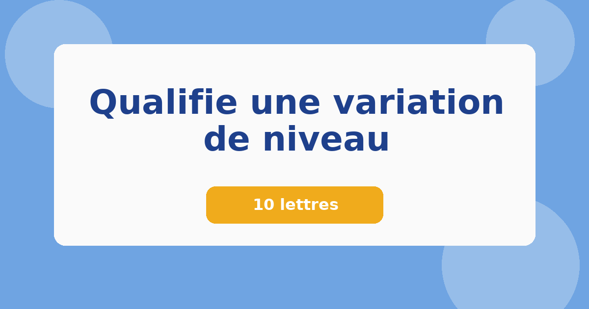 Qualifie une variation de niveau 10 lettres Mots croisés
