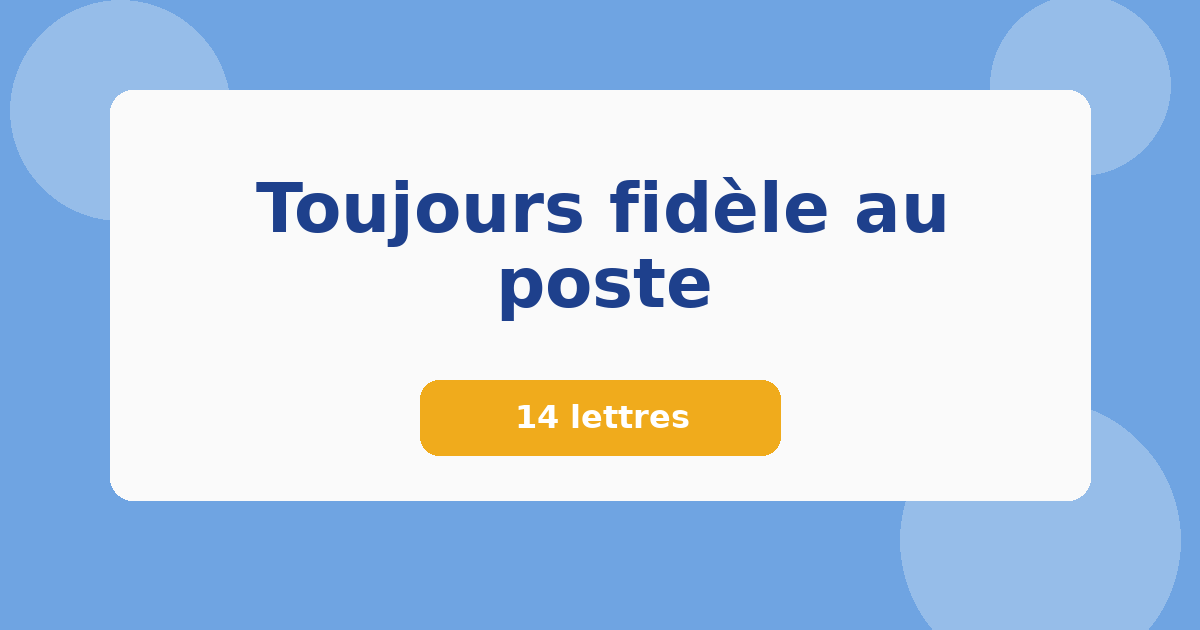 Toujours fidèle au poste 14 lettres Mots croisés